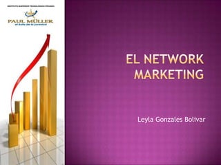 El Network marketing Leyla Gonzales Bolivar 