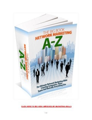 - 1 -
CLICK HERE TO SEE HOW I IMPROVED MY MARKETING SKILLS
 