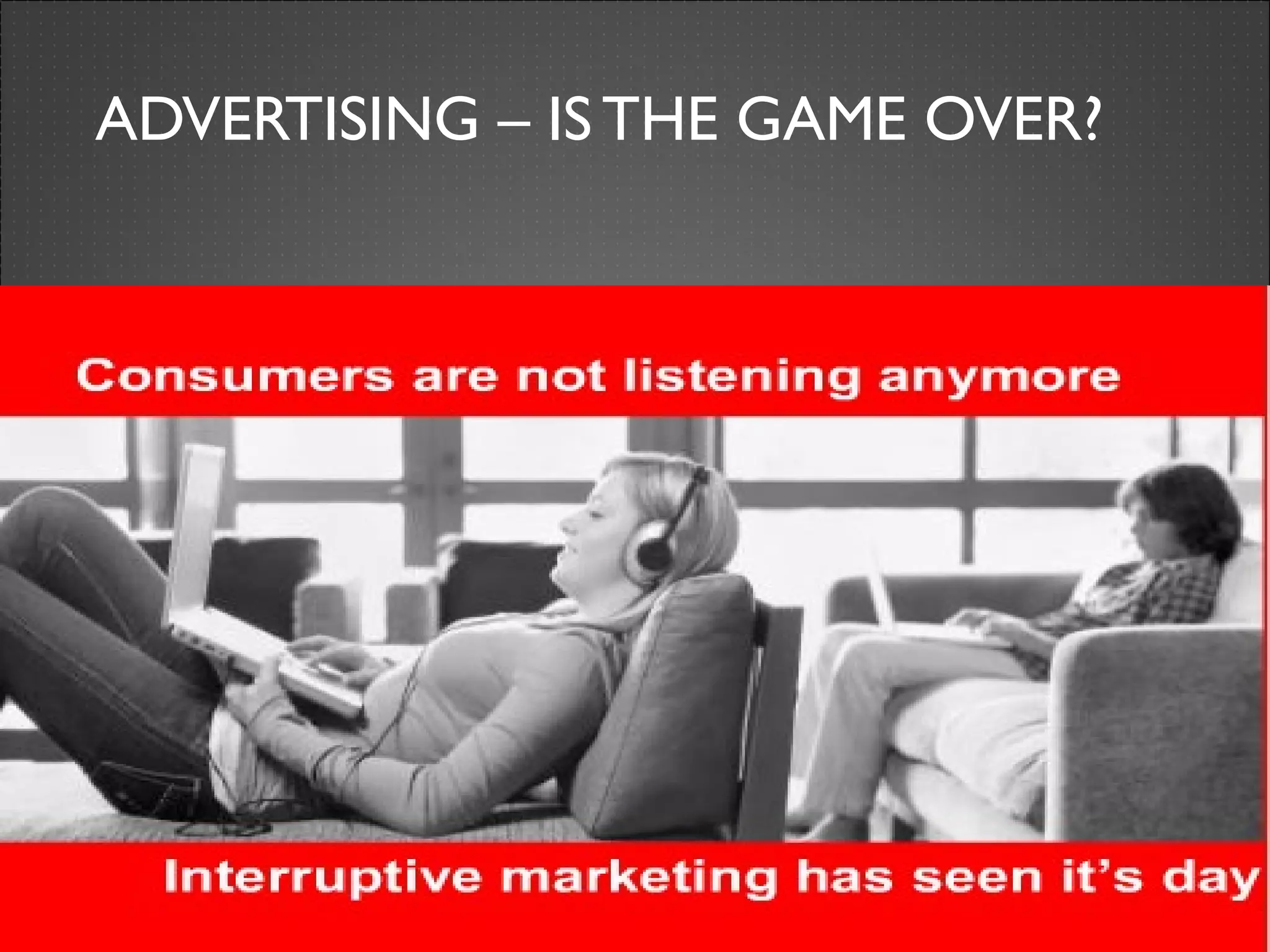 ADVERTISING – IS THE GAME OVER? 