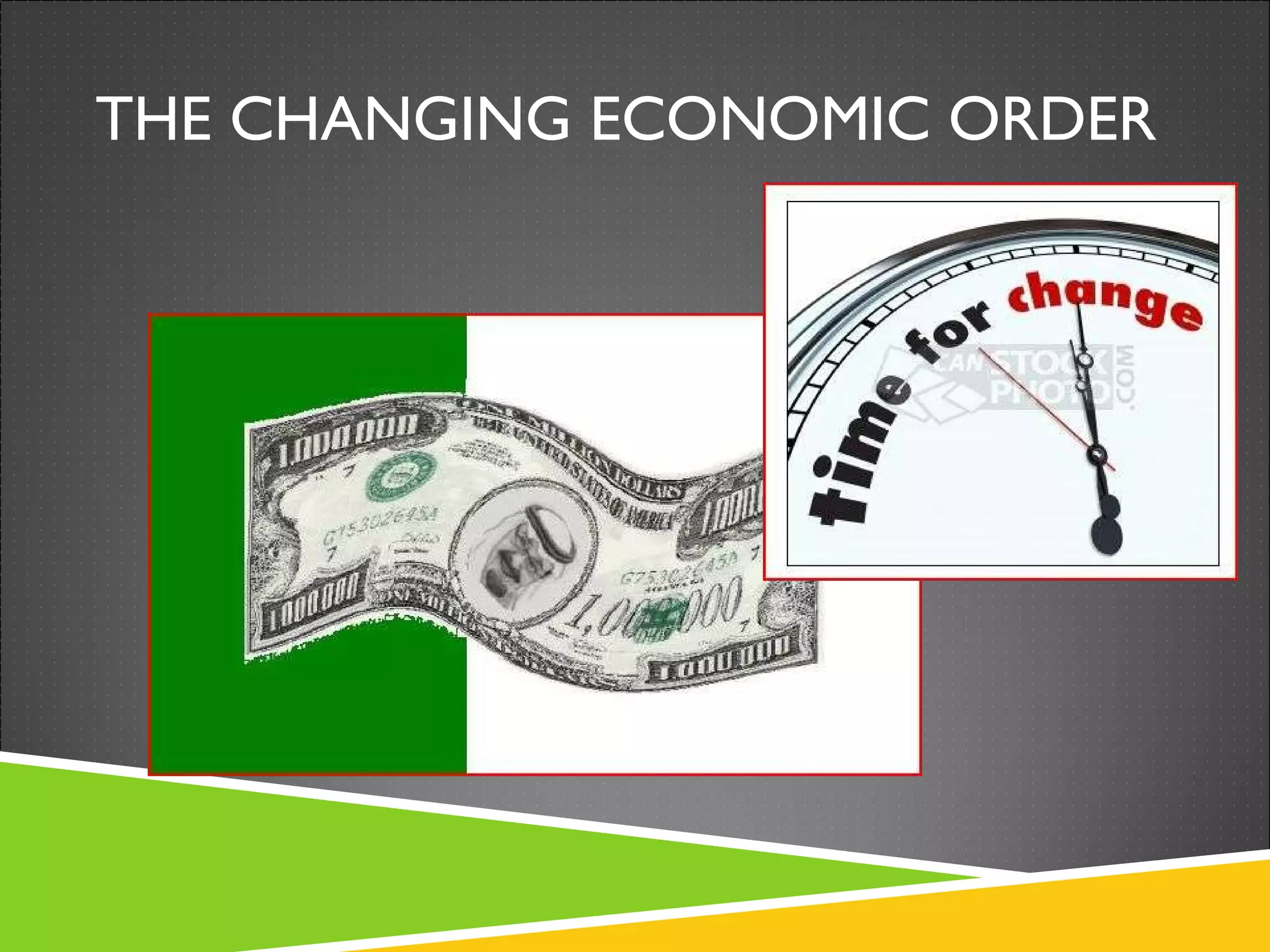 THE CHANGING ECONOMIC ORDER 