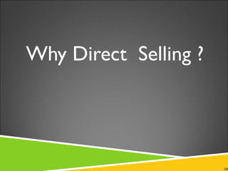 Why Direct  Selling ? 