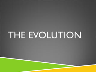 THE EVOLUTION 