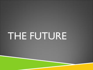 THE FUTURE 