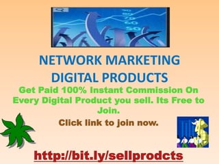NETWORK MARKETING
      DIGITAL PRODUCTS
 Get Paid 100% Instant Commission On
Every Digital Product you sell. Its Free to
                   Join.
          Click link to join now.



    http://bit.ly/sellprodcts
 