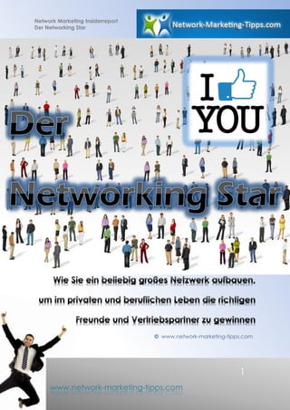 Network Marketing Insiderreport
Der Networking Star
1
www.network-marketing-tipps.com
© www.network-marketing-tipps.com
 
