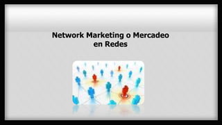 Network Marketing o Mercadeo en Redes 