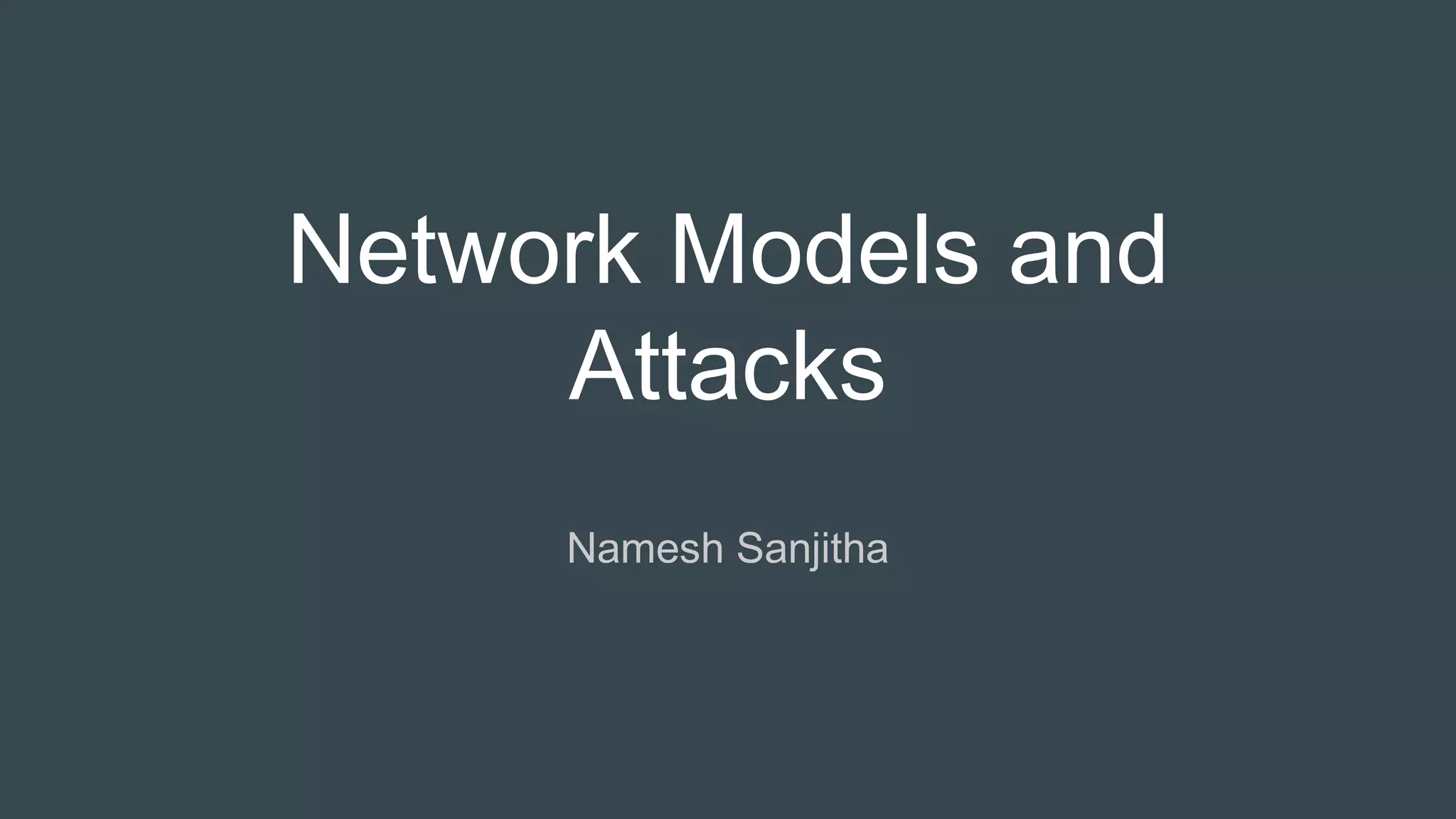 Network Models
Namesh Sanjitha
 