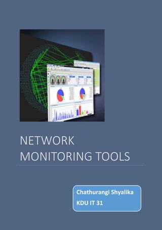 NETWORK
MONITORING TOOLS
Chathurangi Shyalika
KDU IT 31
 
