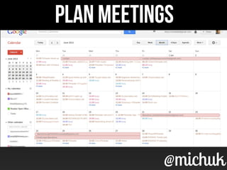 @michuk@michuk
PLAN MEETINGSPLAN MEETINGSPLAN MEETINGSPLAN MEETINGSPLAN MEETINGSPLAN MEETINGS
 