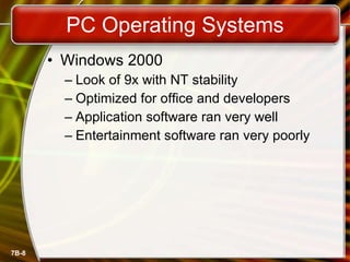 PC Operating Systems Windows 2000 Look of 9x with NT stability Optimized for office and developers Application software ran very well Entertainment software ran very poorly 