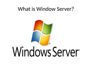 What is Window Server?
 