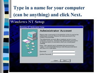 Type in a name for your computer
(can be anything) and click Next.
 