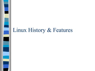 Linux History & Features
 