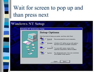 Wait for screen to pop up and
than press next
 