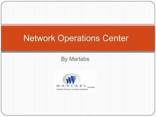 Network Operations Center

        By Marlabs
 