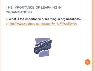The importance of learning in organisationsWhat is the importance of learning in organisations?http://www.youtube.com/watch?v=lUP4WcfNyAA4