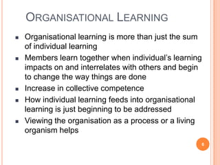 Organisational LearningOrganisational learning is more than just the sum of individual learning
