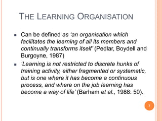 Members learn together when individual’s learning impacts on and interrelates with others and begin to change the way things are done