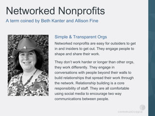 Networked Nonprofits
A term coined by Beth Kanter and Allison Fine


                       Simple & Transparent Orgs
    ...