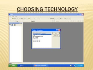 CHOOSING TECHNOLOGY
 