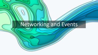 Networking and Events
 