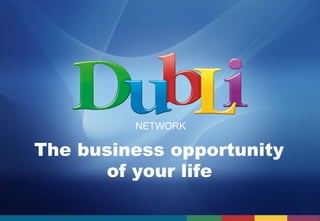 NETWORK 
The business opportunity 
of your life 
