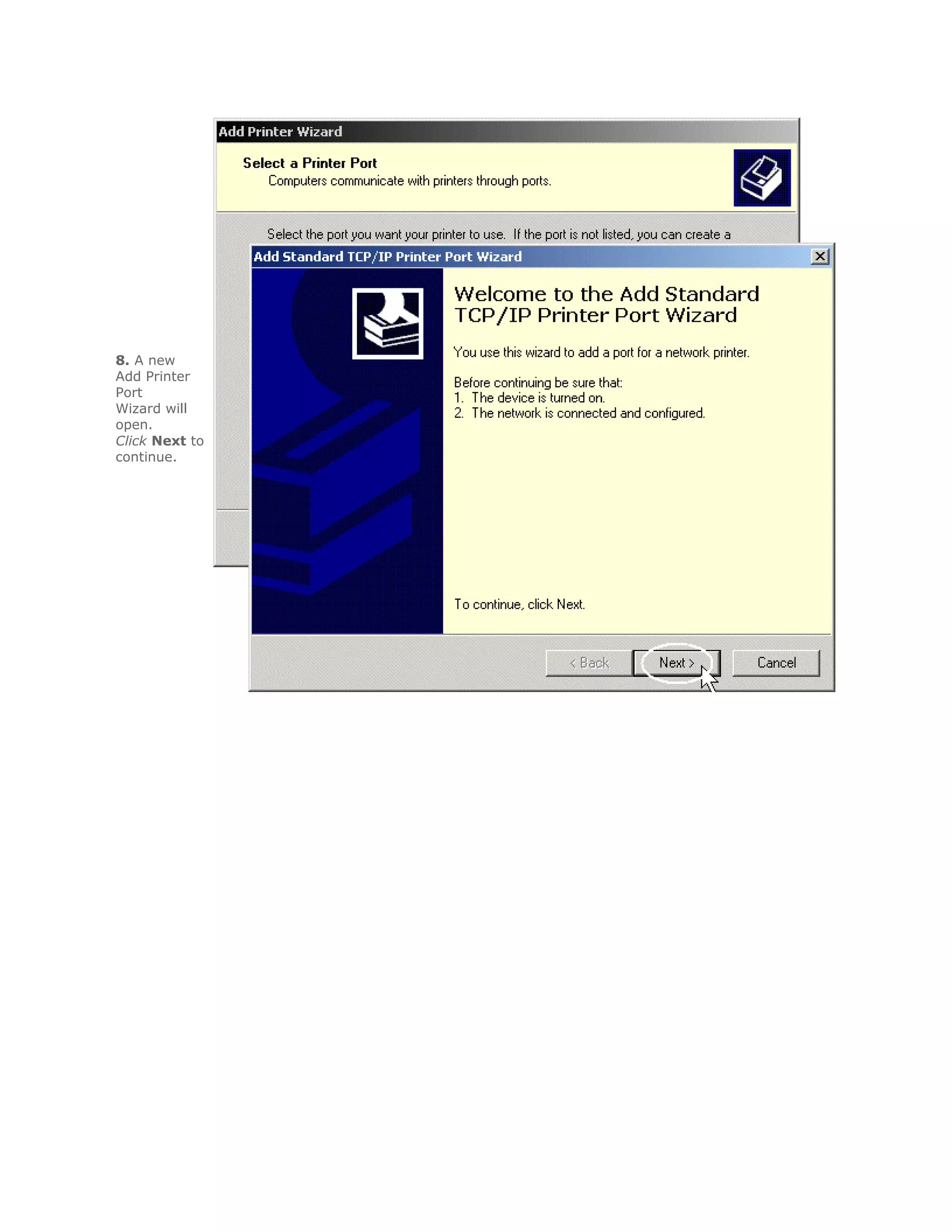 8. A new
Add Printer
Port
Wizard will
open.
Click Next to
continue.
 