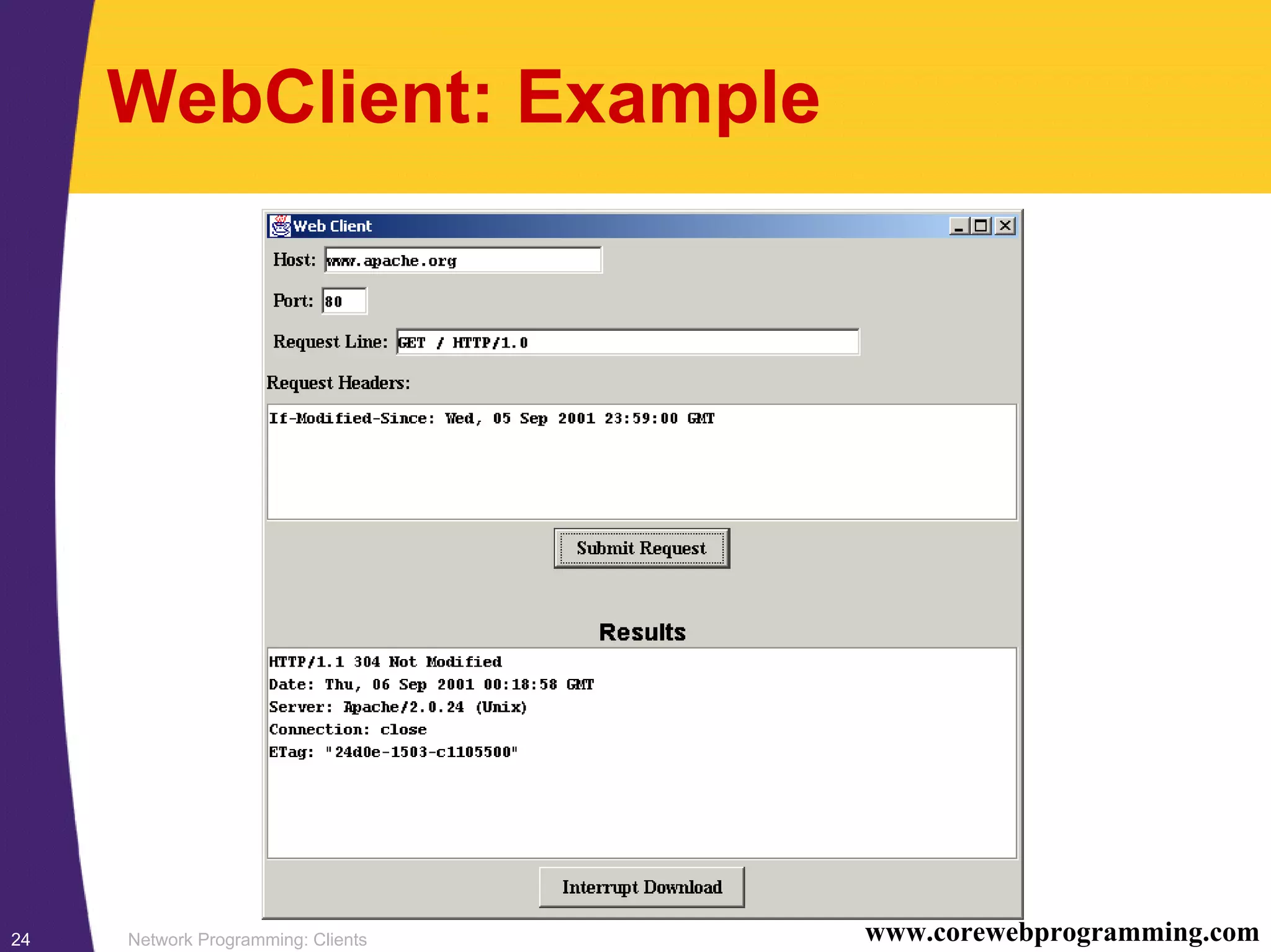 Network Programming: Clients24 www.corewebprogramming.com WebClient: Example 