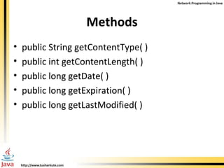 Methods public String getContentType( ) public int getContentLength( ) public long getDate( ) public long getExpiration( ) public long getLastModified( ) 
