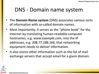 DNS - Domain name system  The  Domain Name system  (DNS) associates various sorts of information with so-called domain names. Most importantly, it serves as the &quot;phone book&quot; for the Internet by translating human-readable computer hostnames, e.g.  www.example.com , into the IP addresses, e.g.  208.77.188.166 , that networking equipment needs to deliver information. It also stores other information such as the list of mail exchange servers that accept email for a given domain.  