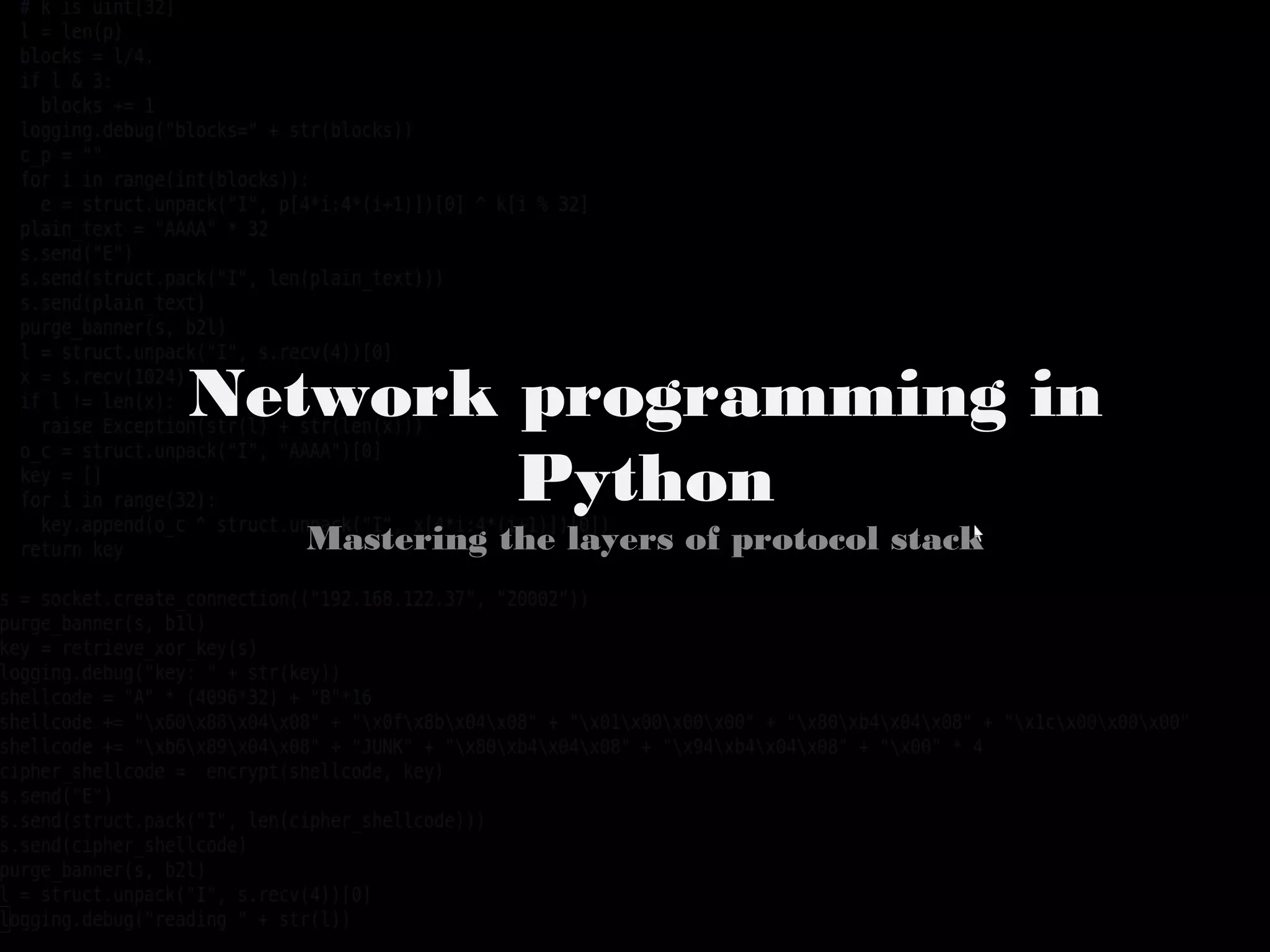 Network programming in
Python
Mastering the layers of protocol stack