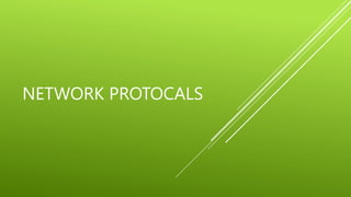 NETWORK PROTOCALS
 