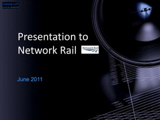 Cohorts LLP
Security Risk Management




                      Presentation to
                      Network Rail

                     June 2011
 