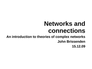 Networks and connections ,[object Object],[object Object],[object Object]