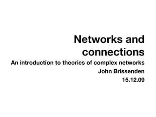 Networks and connections ,[object Object],[object Object],[object Object]