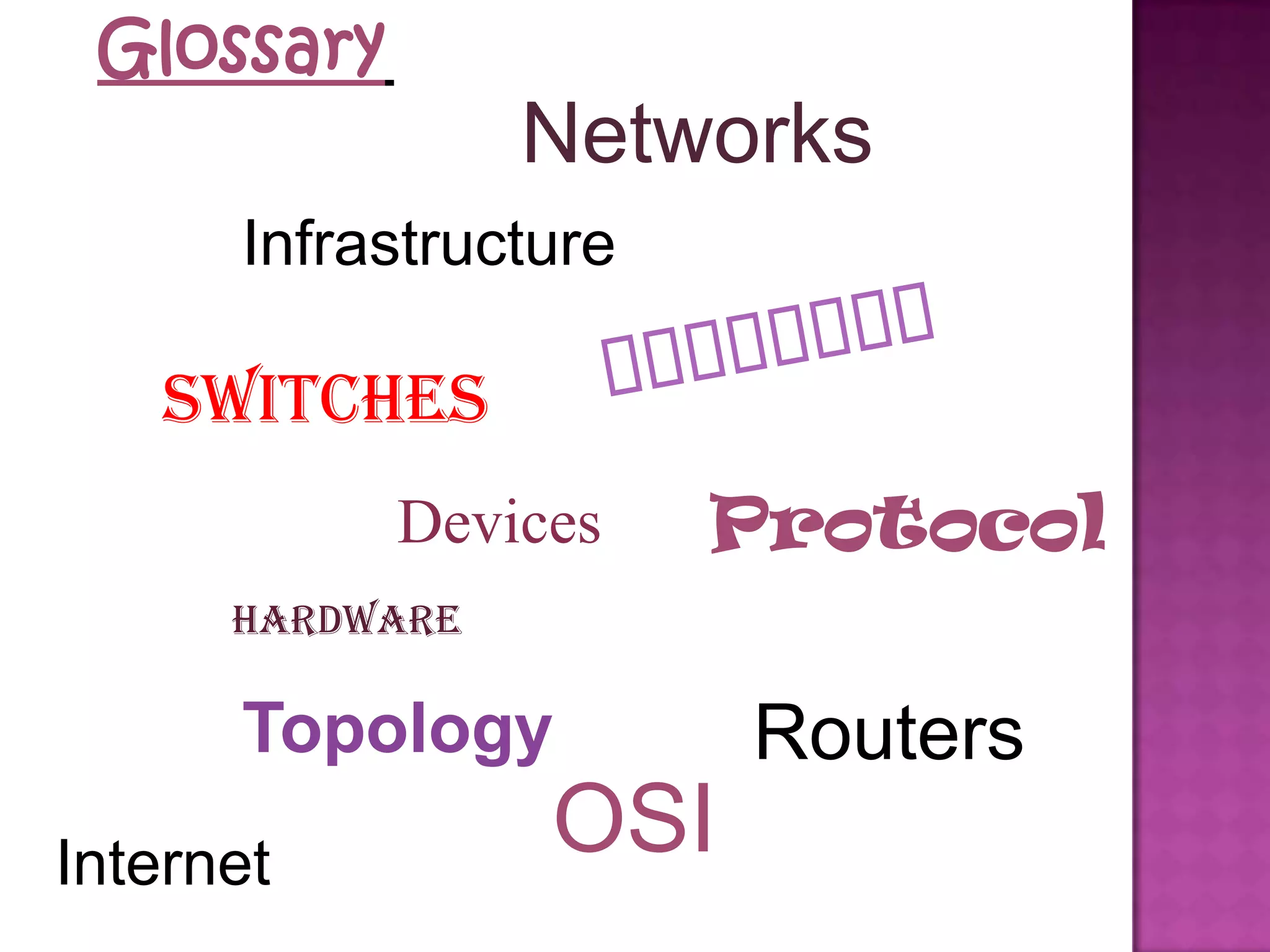 GlossaryNetworksInfrastructureBackboneSwitchesDevicesProtocolHardwareTopologyRoutersOSIInternet
