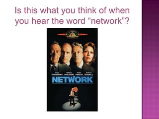 Is this what you think of when you hear the word “network”?