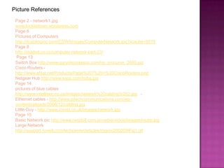 Networking electronics: Devices that move, route, and store data for usersThese devices act like an Air Traffic Control Tower and the Controllers themselves  – they get the data and transmit the data and make sure that everything gets to it’s destination in a timely and safe manner. SwitchRouters Hub