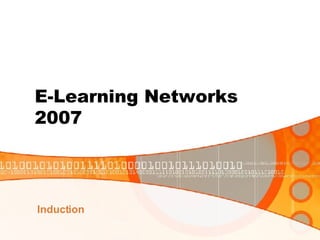 E-Learning Networks  2007 Induction 