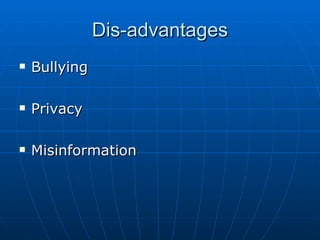 Dis-advantages Bullying Privacy Misinformation 