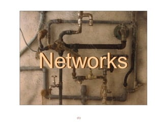 Networks Networks 