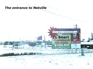 The entrance to Netville 