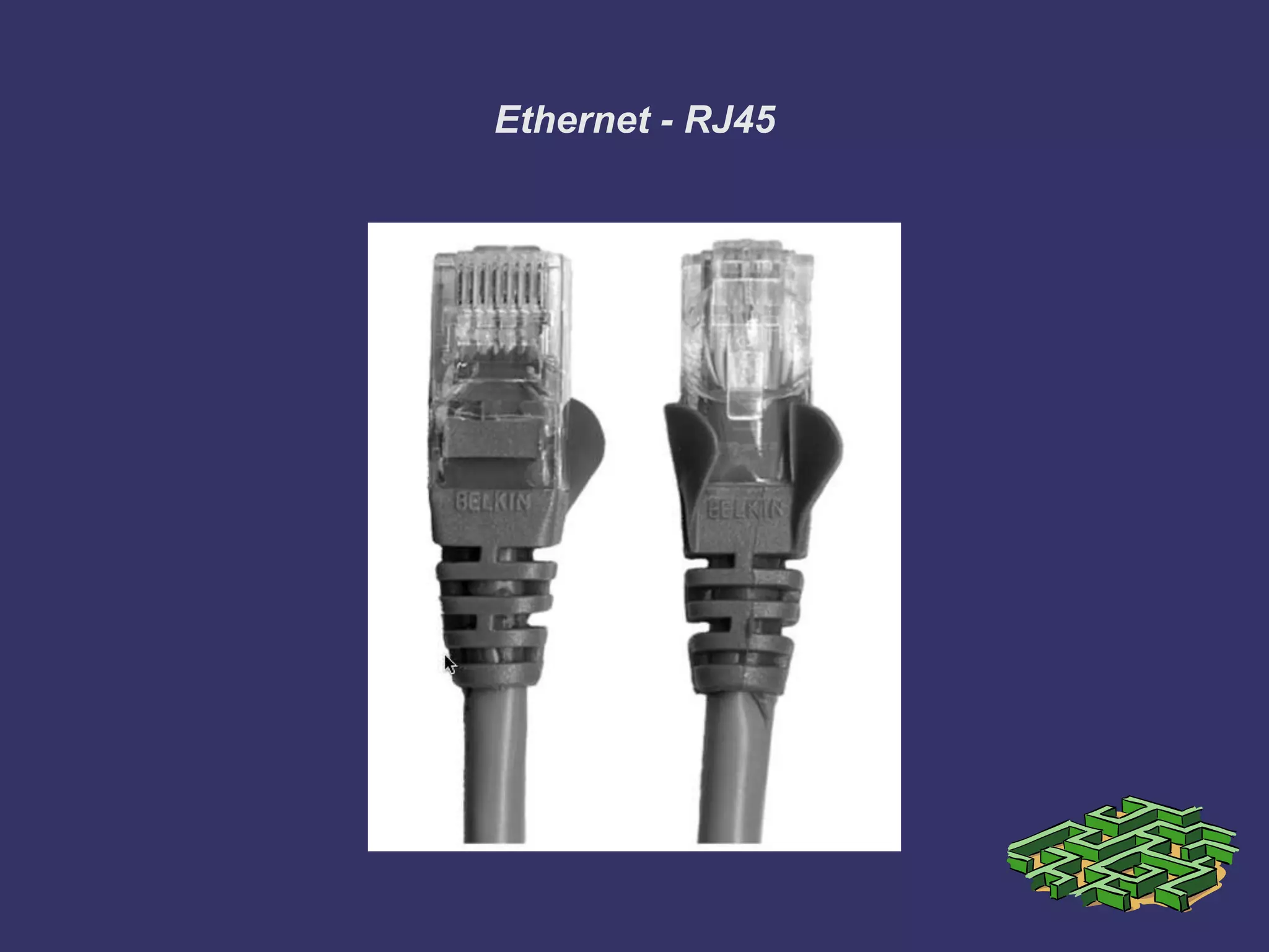 Ethernet - RJ45
 