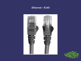 Ethernet - RJ45
 