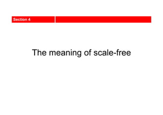 The meaning of scale-free
Section 4
 