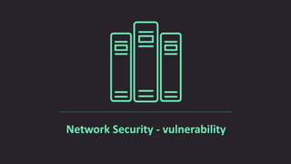 Network Security - vulnerability
 