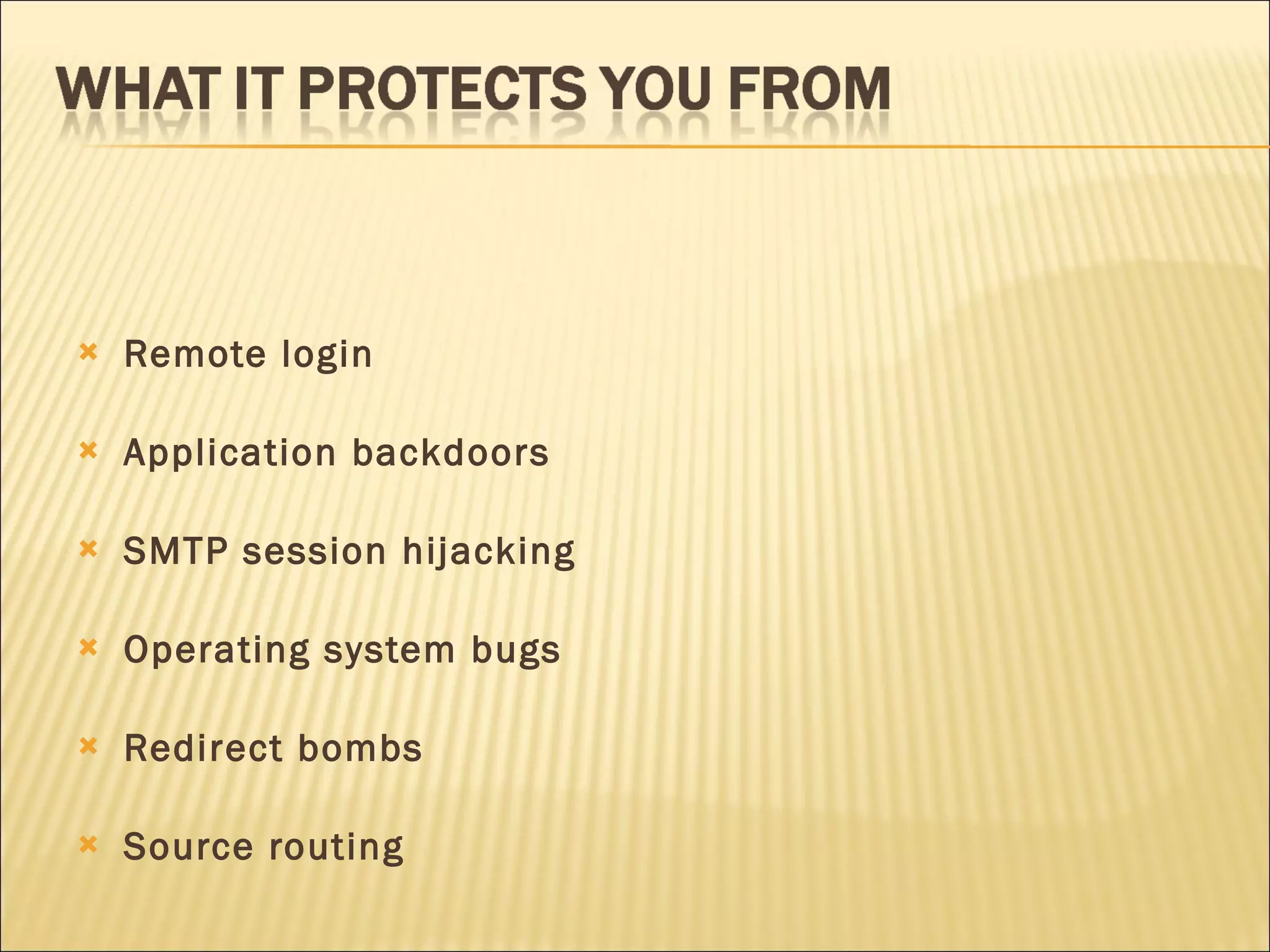 Remote login   Application backdoors   SMTP session hijacking   Operating system bugs   Redirect bombs   Source routing   