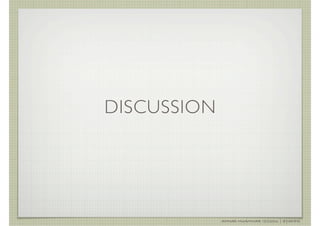 DISCUSSION




             AHMAD MUAMMAR !(C)2011 | @Y3DIPS
 