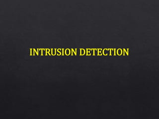 INTRUSION DETECTION
 