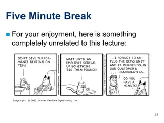 37
Five Minute Break
 For your enjoyment, here is something
completely unrelated to this lecture:
 